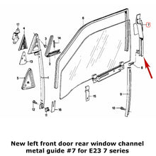 Load image into Gallery viewer, New OE Left Front Door Rear Window Run Metal Guide 19478-86 BMW E23 7 Series