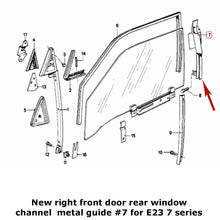 Load image into Gallery viewer, New OE Right Front Door Rear Window Run Metal Guide 19478-86 BMW E23 7 Series