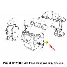 Load image into Gallery viewer, 2 X OEM Ate Front Brake Pad Retaining Clip Spring 2001-10 BMW 330 Ci i xi X3 Z4