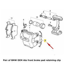 Load image into Gallery viewer, 2 X OEM Ate Front Brake Pad Retaining Clip Spring 2001-10 BMW 330 Ci i xi X3 Z4
